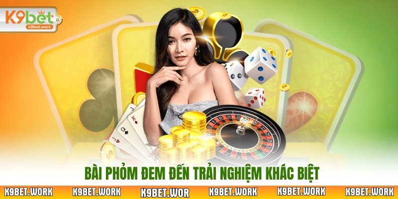 Bài phỏm đem đến trải nghiệm khác biệt