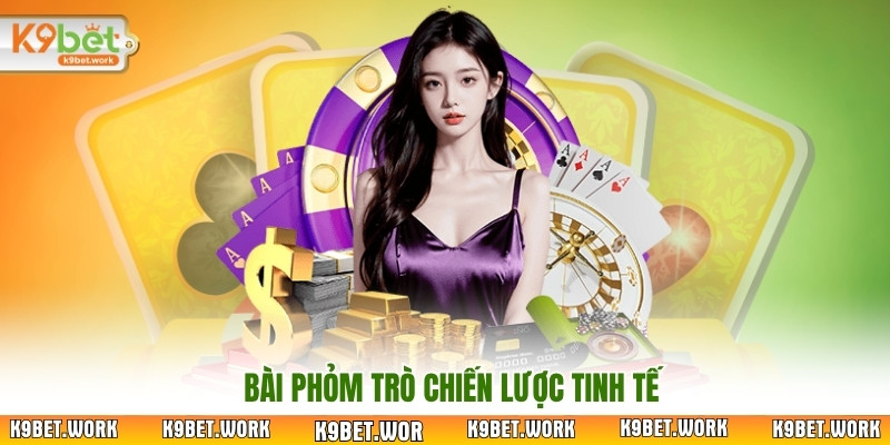 Bài phỏm trò chiến lược tinh tế