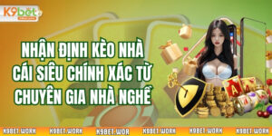 Nhận Định Kèo Nhà Cái Siêu Chính Xác Từ Chuyên Gia Nhà Nghề